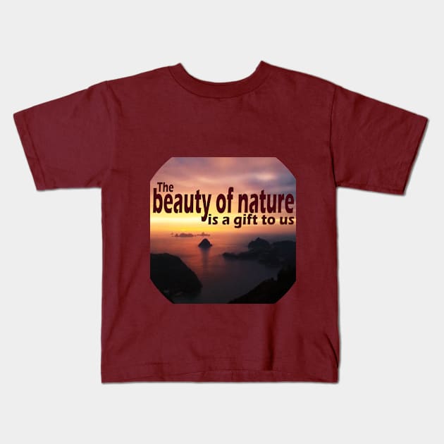 The beauty of nature is a gift to us Kids T-Shirt by shop chak